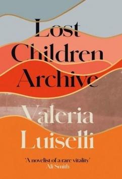 Kniha: Lost Children Archive - Valeria Luiselli