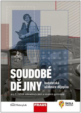Kniha: Soudobé dějiny Badatelská učebnice dějepisu - Pro 9. ročník základních škol a víceletá gymnázia