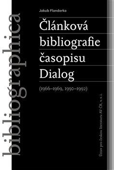 Kniha: Článková bibliografie časopisu Dialog (1966–1969, 1990–1992) - Jakub Flanderka