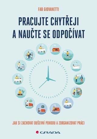 Kniha: Pracujte chytřeji a naučte se odpočívat - 1. vydanie - Fab Giovanetti