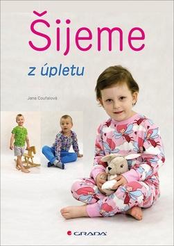 Kniha: Šijeme z úpletů - 1. vydanie - Jana Coufalová