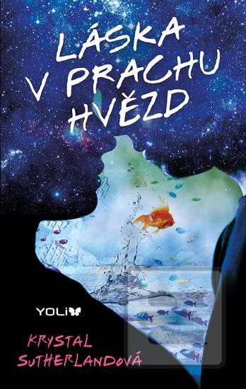 Kniha: Láska v prachu hvězd - 1. vydanie - Krystal Sutherlandová