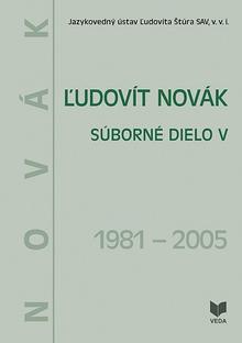 Kniha: Ľudovít Novák. Súborné dielo V. (1981 - 2005) - Júlia Behýlová