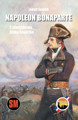 Kniha: Napoleon Bonaparte - S předmluvou Jiřího Kovaříka - 1. vydanie - Jakub Samek
