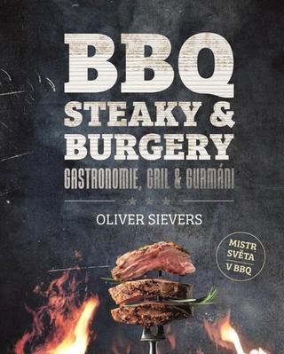 Kniha: BBQ Steaky & burgery - Gastronomie, gril & gurmáni - 1. vydanie - Oliver Sievers
