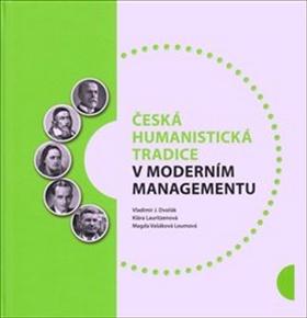 Kniha: Česká humanistická tradice v moderním managementu - Vladimír Dvořák; Klára Lauritzenová; Magda Vašáková Loumová