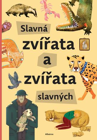 Kniha: Slavná zvířata slavných - 1. vydanie - Štěpánka Sekaninová