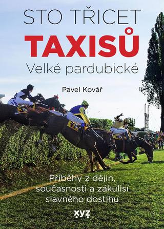 Kniha: 130 x přes Taxis - Příběhy z dějin, současnosti a zákulisí slavného dostihu - Pavel Kovář