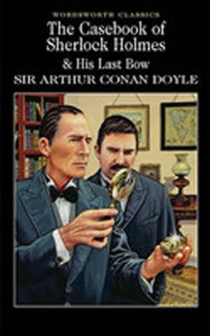 Kniha: The Casebook of Sherlock Holmes & His Last Bow - 1. vydanie - Arthur Conan Doyle