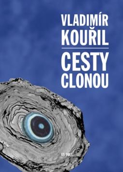 Kniha: Cesty clonou - 1. vydanie - Vladimír Kouřil