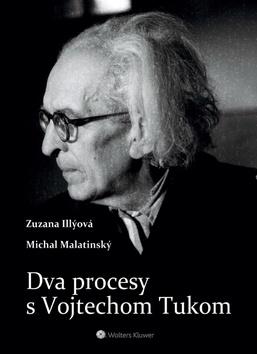 Kniha: Dva procesy s Vojtechom Tukom - Zuzana Illýová; Michal Malatinský