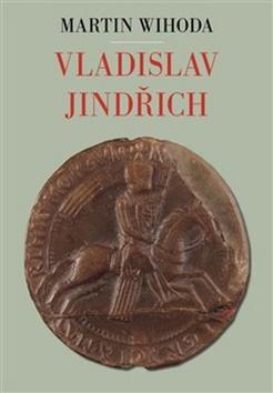 Kniha: Vladislav Jindřich - Martin Wihoda