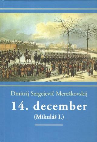 Kniha: 14.december (Mikuláš I.) - 1. vydanie - Dmitrij Merežkovskij