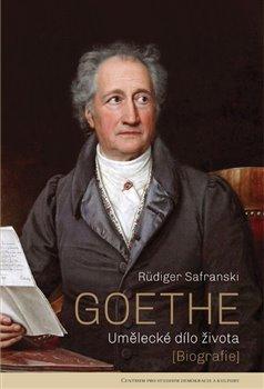 Kniha: Goethe - Umělecké dílo života - Rüdiger Safranski