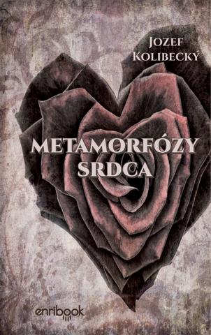 Kniha: Metamorfózy srdca - 1. vydanie - Jozef Kolibecký