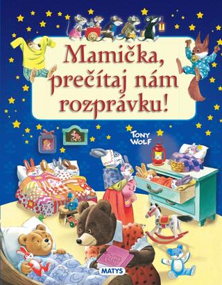 Kniha: Mamička, prečítaj nám rozprávku! - 1. vydanie - Tony Wolf