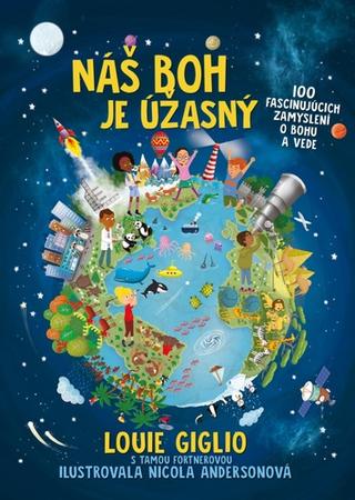 Kniha : Náš Boh je úžasný - 100 fascinujúcich zamyslení o Bohu a vede