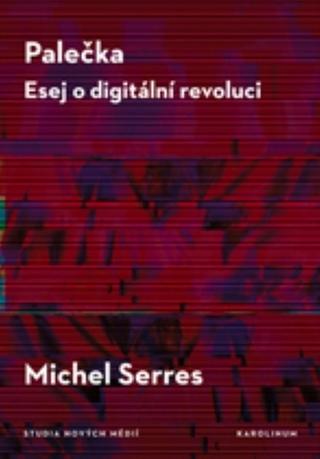Kniha: Palečka - Esej o digitální revoluci - Michel Serres