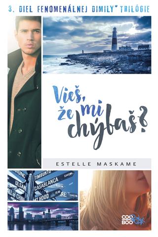 Kniha: Vieš, že mi chýbaš? - 3. diel fenomenálnej DIMILY trilógie - 1. vydanie - Estelle Maskame