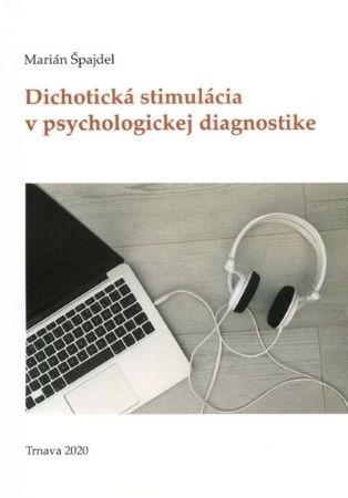 Kniha: Dichotická stimulácia v psychologickej diagnostike - Marián Špajdel