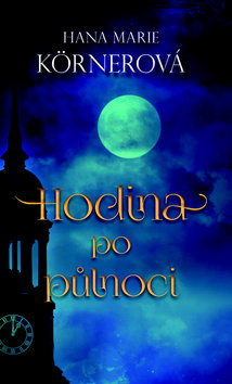 Kniha: Hodina po půlnoci - 1. vydanie - Hana Marie Körnerová