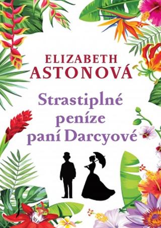 Kniha: Strastiplné peníze paní Darcyové - Zůstat naživu není provinění - 2. vydanie - Elizabeth Astonová, Primo Levi