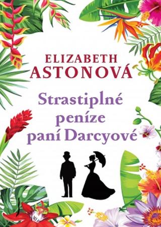 Kniha: Strastiplné peníze paní Darcyové - Zůstat naživu není provinění - 2. vydanie - Elizabeth Astonová, Primo Levi