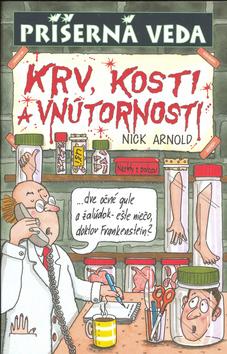 Kniha: Krv, kosti a vnútornosti - Príšerná veda - Nick Arnold