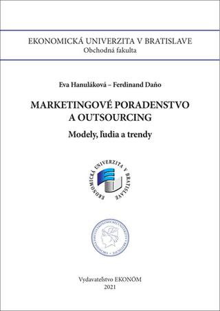 Kniha: Marketingové poradenstvo a outsourcing - Modely, ľudia a trendy - Eva Hanuláková; Ferdinand Daňo