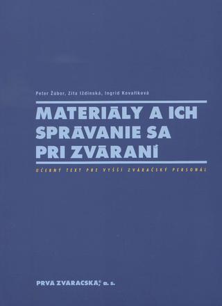 Kniha: Materiály a ich správanie sa pri zváraní - Učebný text pre vyšší zváračský personál - Peter Žúbor