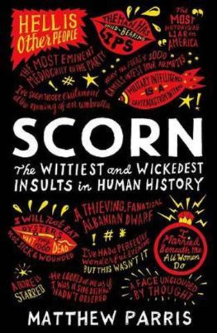 Kniha: Scorn : The Wittiest and Wickedest Insults in Human History - 1. vydanie - Matthew Parris
