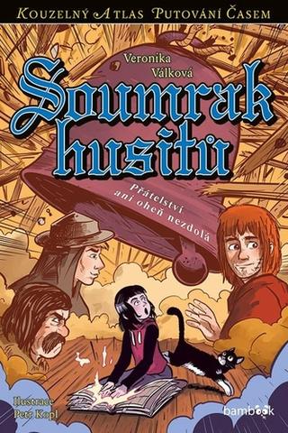 Kniha: Soumrak husitů - Přátelství ani oheň nezdolá - 1. vydanie - Veronika Válková, Petr Kopl
