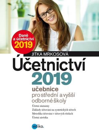 Kniha: Účetnictví 2019, učebnice pro SŠ a VOŠ - Učebnice pro střední a vyšší odborné školy - 1. vydanie - Jitka Mrkosová