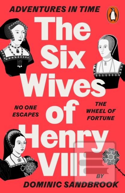 Kniha: Adventures in Time: The Six Wives of Henry VIII - Dominic Sandbrook