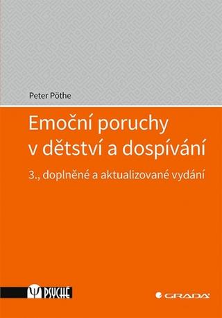 Kniha: Emoční poruchy v dětství a dospívání - 3., doplněné a aktualizované vydání - 3. vydanie - Peter Pöthe