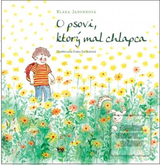 Kniha: O psovi, ktorý mal chlapca, 2. vyd. - 2. vydanie - Klára Jarunková