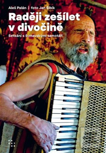 Raději zešílet v divočin… (Aleš Šibík, Jan Palán)
