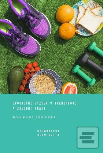 Kniha: Sportovní výživa v tréninkové a závodní praxi - 2. vydanie - Michal Kumstát; Tomáš Hlinský