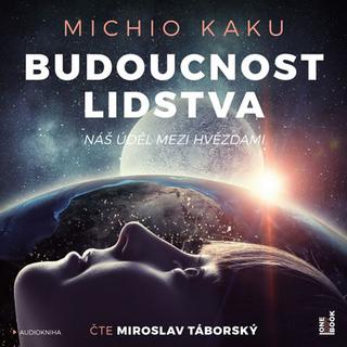 Médium CD: Budoucnost lidstva - Náš úděl mezi hvězdami - 2 CDmp3 Čte Miroslav Táborský - 1. vydanie - Michio Kaku