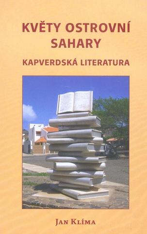 Kniha: Květy ostrovní Sahary - Kapverdská literatura - Jan Klíma