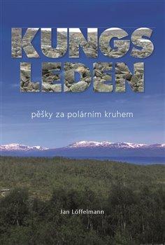 Kniha: Kungsleden - pěšky za polárním kruhem - Jan Löffelmann