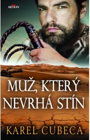 Kniha: Muž, který nevrhá stín - Karel Cubeca