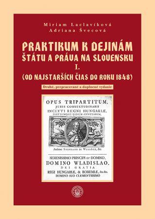Kniha : Praktikum k dejinám štátu a práva na Slovensku I. zväzok - (Od najstarších čias do roku 1848)