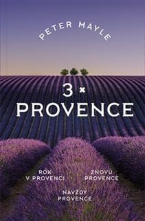Kniha: 3x Provence - Rok v Provenci, Znovu v Provence, Navždy Provence - Peter Mayle