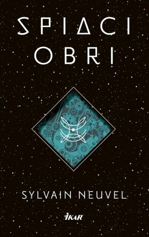 Kniha: Spiaci obri - 1. vydanie - Sylvain Neuvel