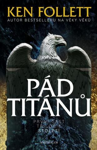 Kniha: Pád Titánů - První část trilogie Století - Ken Follett
