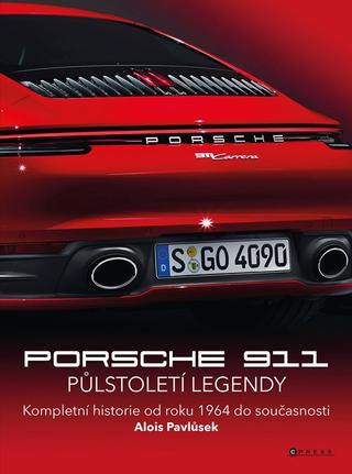 Kniha: Porsche 911 - Kompletní historie od roku 1964 do současnosti - 1. vydanie - Alois Pavlůsek