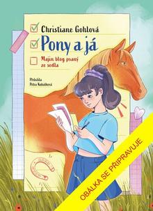 Kniha: Pony a já - Christiane Gohlová
