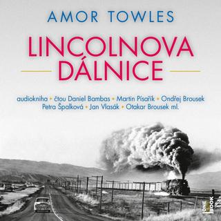 audiokniha: Lincolnova dálnice - 2 CDmp3 (Čte Daniel Bambas, Martin Písařík, Ondřej Brousek, Petra Špalková, Jan Vlasák, Otakar Brousek ml.) - 1. vydanie - Amor Towles