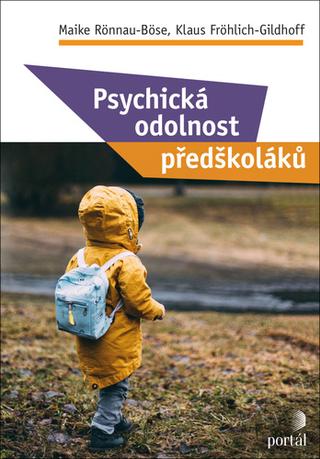 Kniha: Psychická odolnost předškoláků - Maike Rönnau-Böse; Klaus Fröhlich-Gildhoff